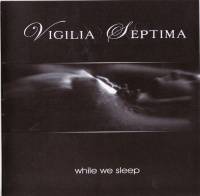 Vigilia Septima : While We Sleep